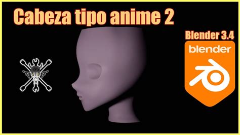 Modelando Una Cabeza Tipo Anime En 3 Videos De 10 Minutos Parte 2 YouTube