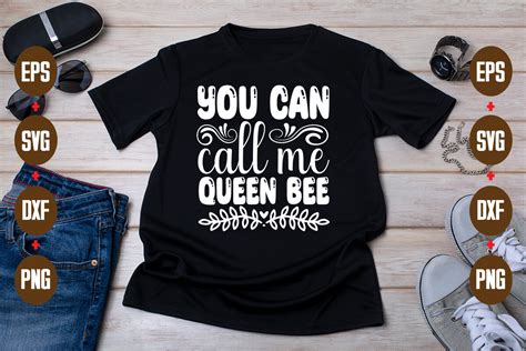 You Can Call Me Queen Bee Graphic By T Shirt Library Creative Fabrica