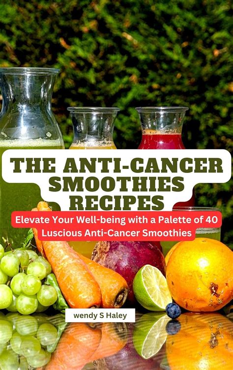 Amazon Anti Cancer Smoothies Recipes Elevate Your Well Being