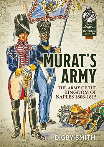 Murat S Army The Army Of The Kingdom Of Naples 1806 1815 From Reason