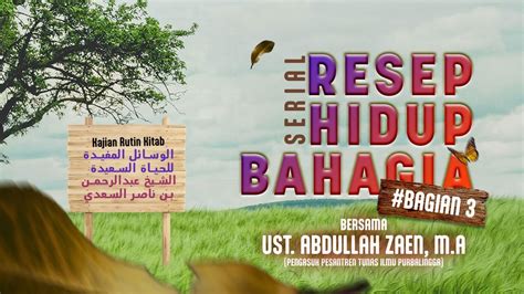 Serial Resep Hidup Bahagia Bag 03 Ustadz Abdullah Zaen M A YouTube