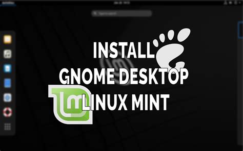 How To Install Gnome Desktop Environment On Linux Mint Techsphinx