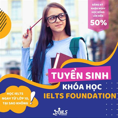 CHÍNH THỨC TUYỂN SINH LỚP HỌC IELTS FOUNDATION ĐĂNG KÝ LIỀN TAY