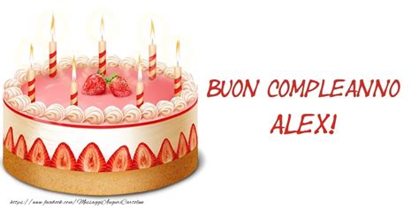 Buon Compleanno Alex Cartolina Con Torta Con Fragole E Candele Su