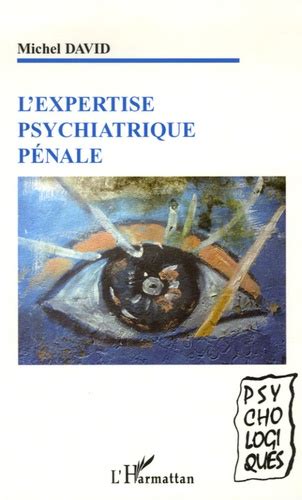 L expertise psychiatrique pénale de Michel David Livre Decitre