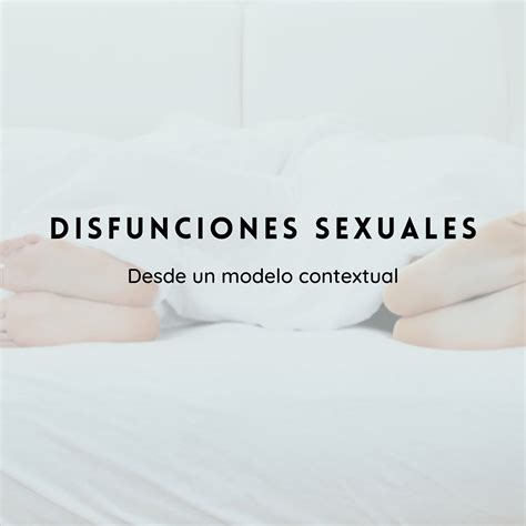 Las Disfunciones Sexuales Bajo La Mirada De Las Terapias Contextuales