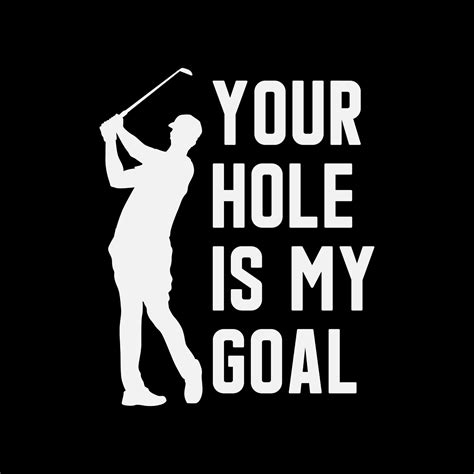 Your Hole Is My Goal SVG Funny Golf SVG Golf Gifts For Men Father S