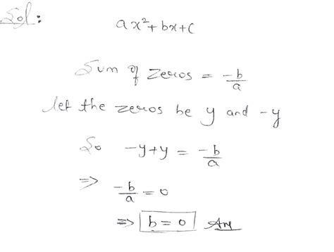 If Both The Zeros Of The Quadratic Polynomial Ax 2 Bxc Are Equal And Opposite In Sign Then