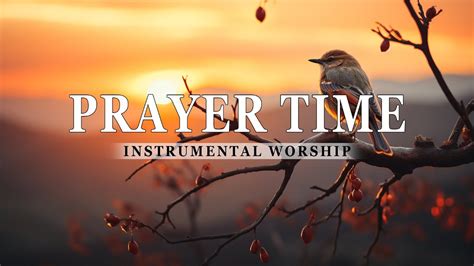 Prayer Time Christian Instrumental Worship And Prayer Music With