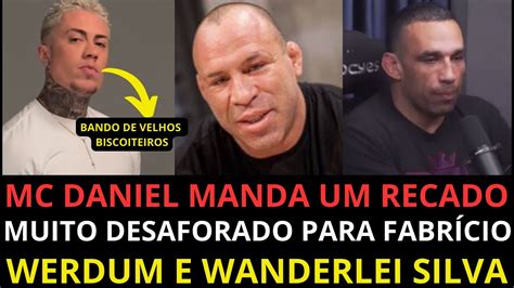 Mc Daniel Manda Um Recado Muito Desaforado Para Fabr Cio Werdum E