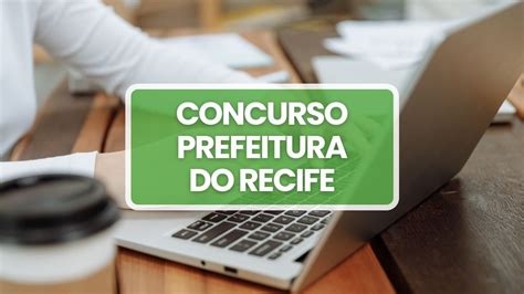 Concurso Prefeitura Do Recife Pe Abre Mais De Vagas