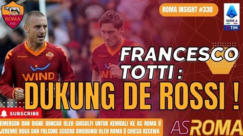 330 TOTTI DE ROSSI ADALAH SOSOK YANG TEPAT UNTUK AS ROMA DIGNE