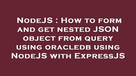 NodeJS How To Form And Get Nested JSON Object From Query Using