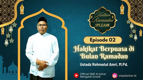 Kultum Ramadan Episode 02 Hakikat Berpuasa Di Bulan Ramadan Ustadz