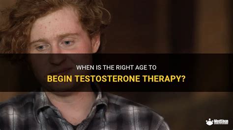 When Is The Right Age To Begin Testosterone Therapy MedShun