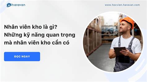 Nhân viên kho là gì Những kỹ năng quan trọng mà nhân viên kho cần có