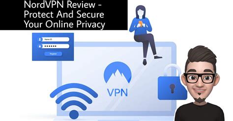 Nordvpn Review Protect And Secure Your Online Privacy