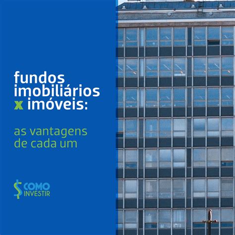 Fundos Imobiliários Ou Imóveis Compare E Veja O Que Cada Um Oferece