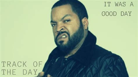 Ice Cube It Was A Good Day TRACK OF THE DAY YouTube