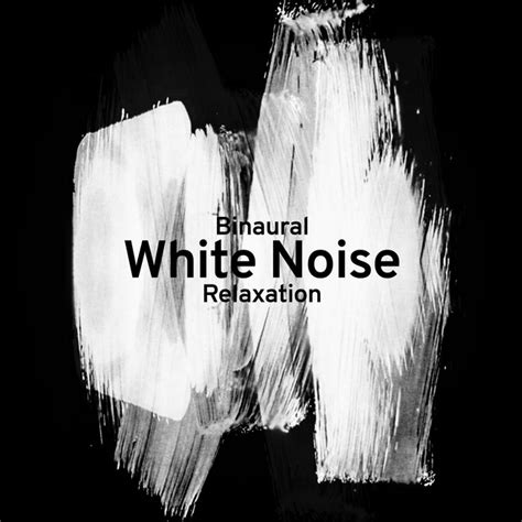 Binaural White Noise Relaxation Album By Binaural Beats Spotify