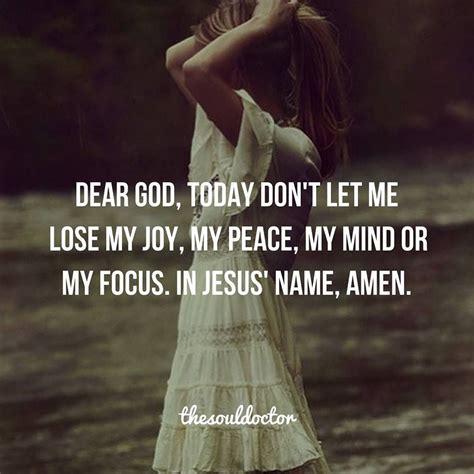 Dear God Today Dont Let Me Lose My Joy My Peace My Mind Or My Focus