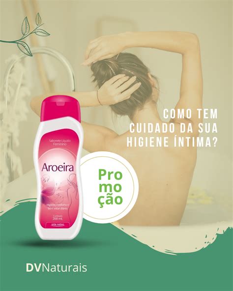 Como Tem Cuidado Da Sua Higiene Ntima O Sabonete Ntimo Aroeira