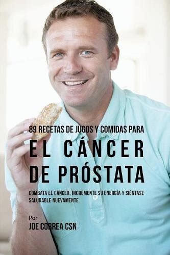 Buy 89 Recetas De Jugos Y Comidas Para El Cancer De Prostata Combata