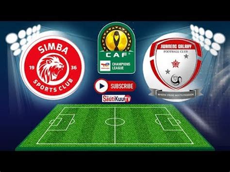 Live Simba Sc Vs Jwaneng Galaxy Tazama Mechi Live Leo Caf