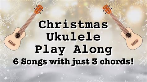 Christmas Songs For Ukulele With Easy Chords Play Along With