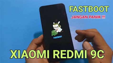 REDMI 9C FASTBOOT MODE FASTBOOT XIAOMI REDMI 9C CARA KELUAR DARI