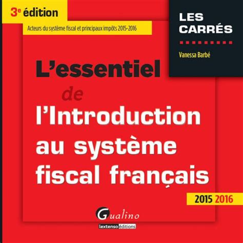 L essentiel de l introduction au système fiscal français 2015 2016