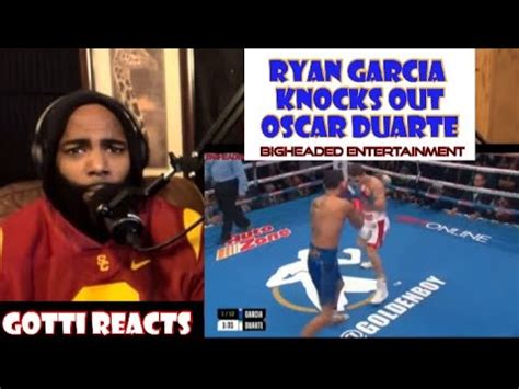 Ryan Garcia Knocks Out Oscar Duarte Gotti Reacts Youtube