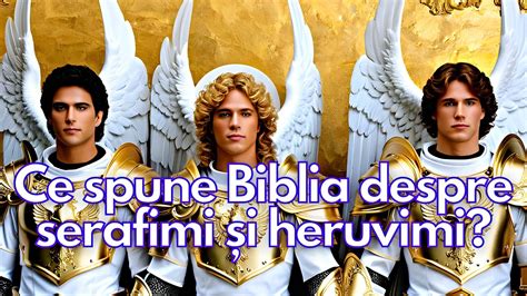 Ce Spune Biblia Despre Serafimi I Heruvimi Youtube