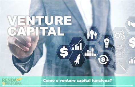 Venture Capital O Que é E Como Funciona