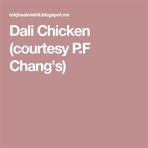 Dali Chicken Courtesy P F Chang S Pf Changs Food And Drink P F