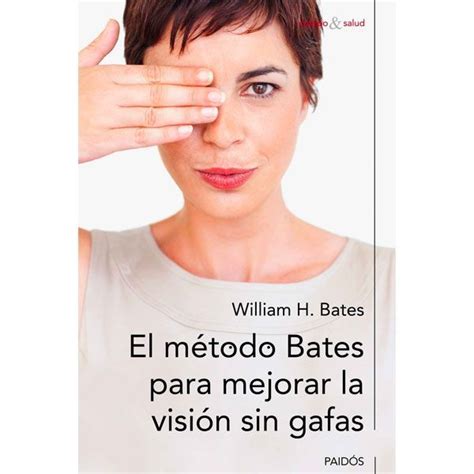 William H Bates El método Bates para mejorar la visión sin gafas