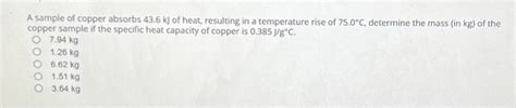 Solved A Sample Of Copper Absorbs 43 6 KJ Of Heat Resulting Chegg