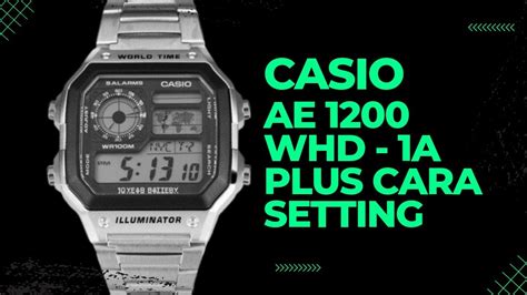 Jam Tangan Casio Ae 1200 Whd 1a Dan Cara Setting Jam YouTube