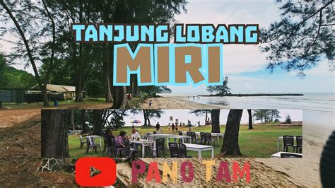 Menikmati Keindahan Pantai Tanjung Lobang Miri Sarawak YouTube