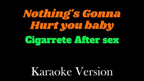 Nothing Gonna Hurt You Baby Karaoke Version Cigarettes After Sex