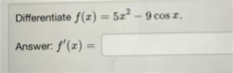 Solved Differentiate F X X Cosx Answer F X Chegg