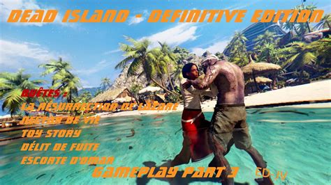 Fr Dead Island Definitive Edition Part 3 Gameplay Pc En Ultra 4k 60ips Youtube