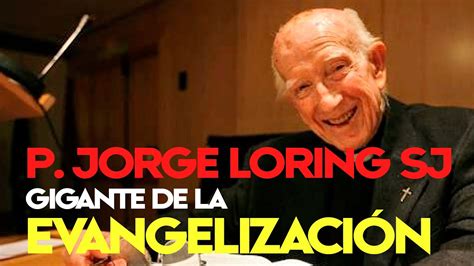 Así Era El P Jorge Loring Sj Un Gigante De La Evangelización Youtube