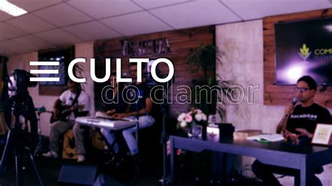 Culto Do Clamor Ao Vivo Youtube