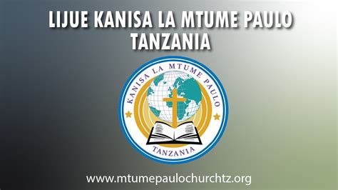 PART III LIJUE KANISA LA MTUME PAULO TANZANIA KISEKE JIJINI MWANZA