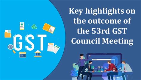 Key Highlights On The Outcome Of The 53rd GST Council Meeting Lexplosion