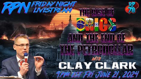 The Rise Of Brics The End Of The Petrodollar With Clay Clark On Fri