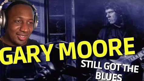 FIRST TIME HEARING GARY MOORE STILL GOT THE BLUES REACTION YouTube