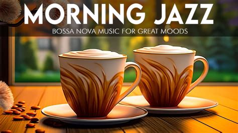 Morning Autumn Jazz Upbeat Your Moods With Relaxing Coffee Jazz Music