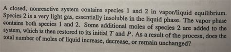 Solved A Closed Nonreactive System Contains Species 1 And 2 Chegg